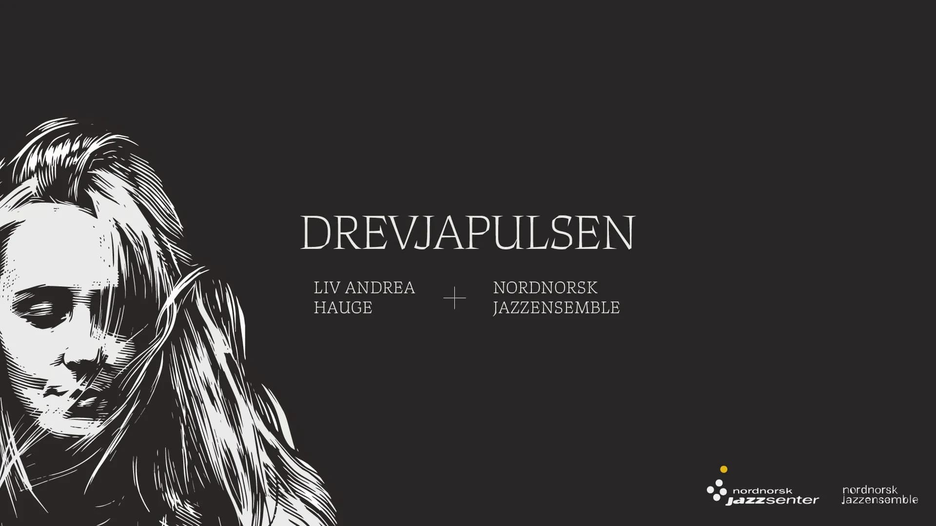 DREVJAPULSEN - Liv Andrea Hauge og Nordnorsk Jazzensemble